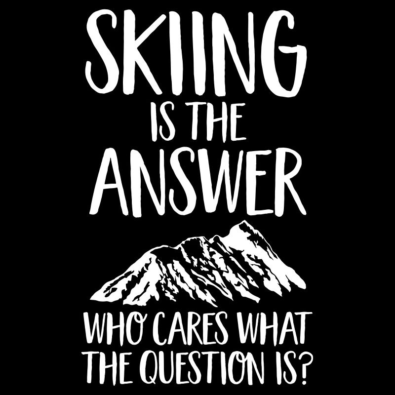 Skiing Is The Answer