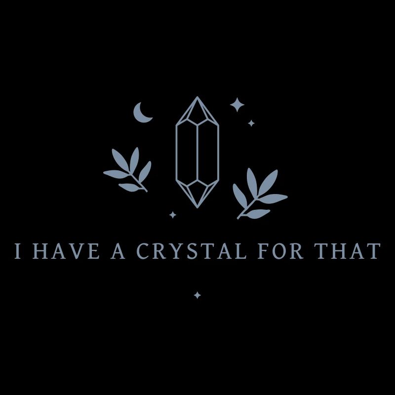 I Have A Crystal For That