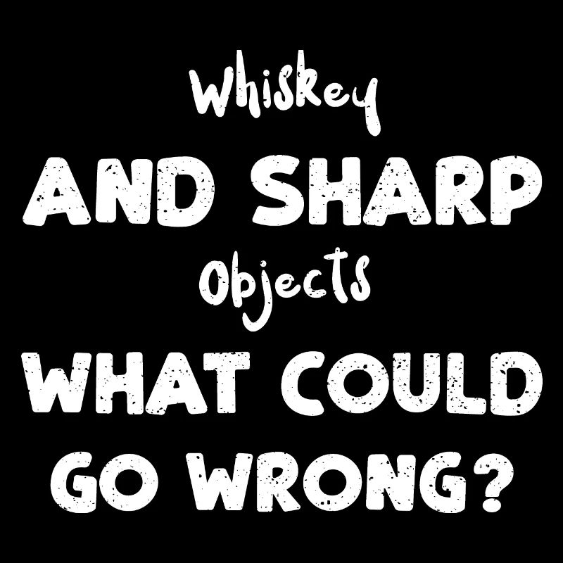 Whisky et objets pointus Ce que c...