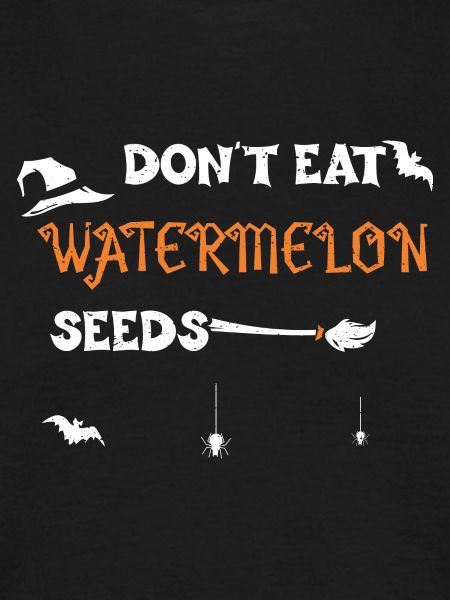 Don't Eat Watermelon Seeds