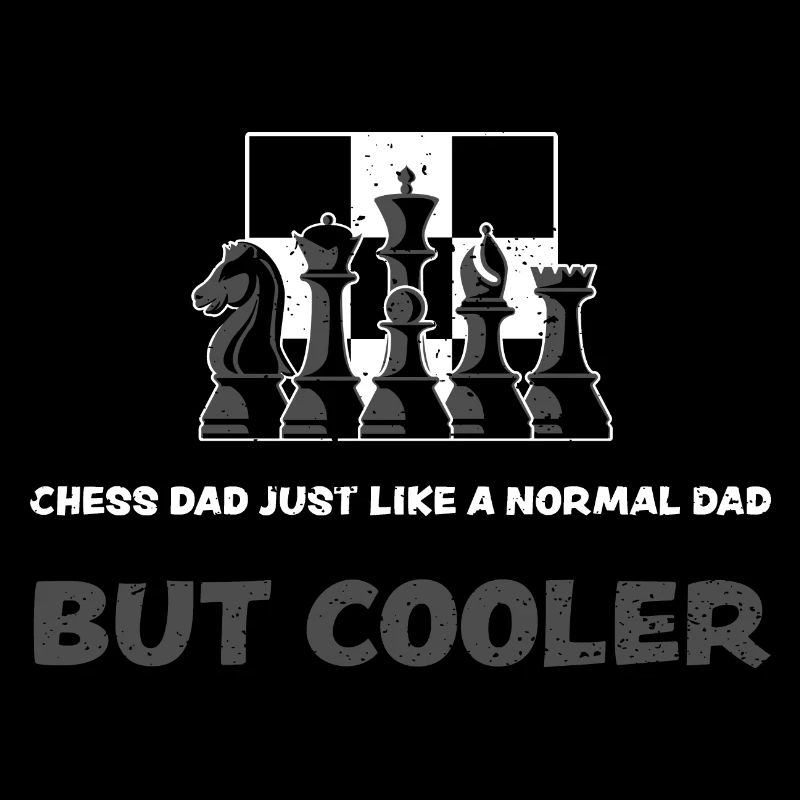 Chess Dad Just Like A Normal Dad...