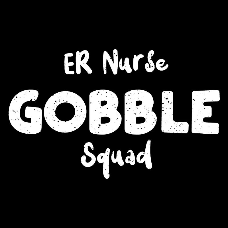 ER Nurse Gobble Squad