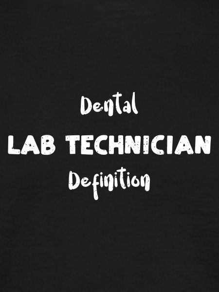 Dental Lab Technician Definition