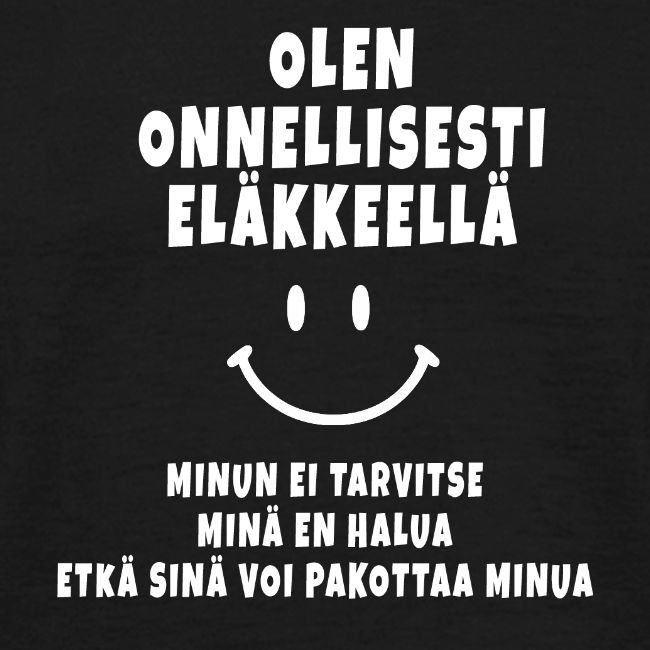 Olen onnellisesti eläkkeellä