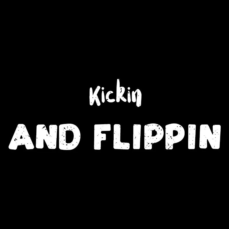 Kickin And Flippin - Skateboard