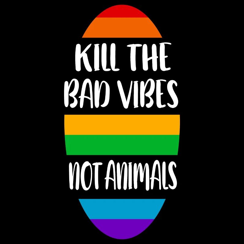 kill the bad vibes not animals