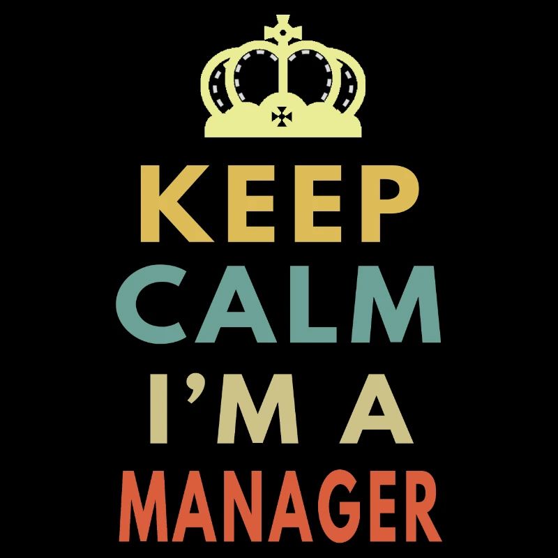 Keep Calm I m A Manager