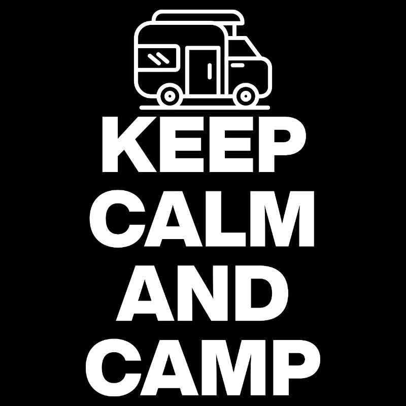 KEEP CALM AND CAMP! VANLIFE VANLOVE WOHNMOBIL