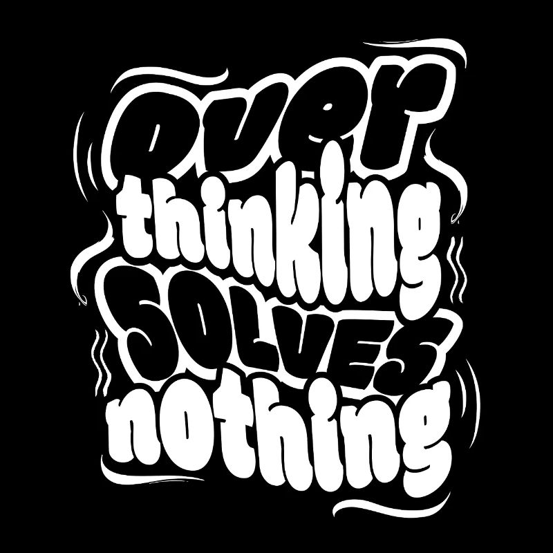 Overthinking Solves Nothing – Klare Message, coole