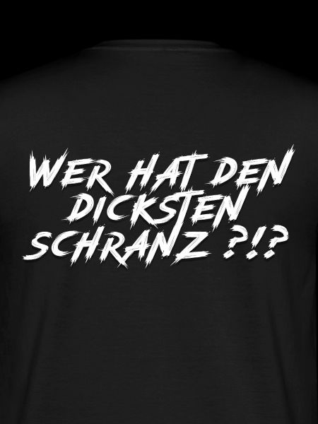 Wer hat den dicksten Schranz?!?