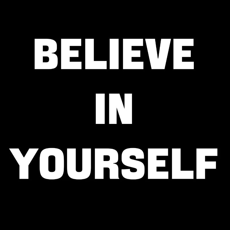 believe in yourself
