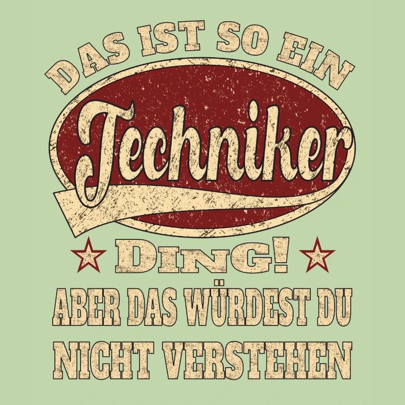 Techniker ist so ein Techniker Ding