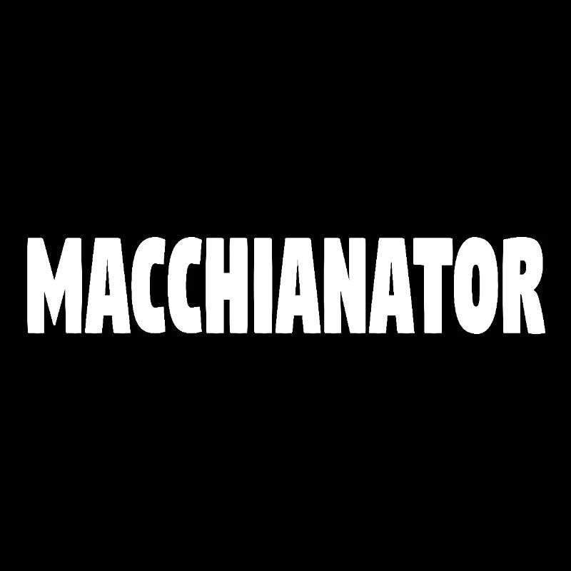 Macchianator Latte Macchiato Coffee Saying
