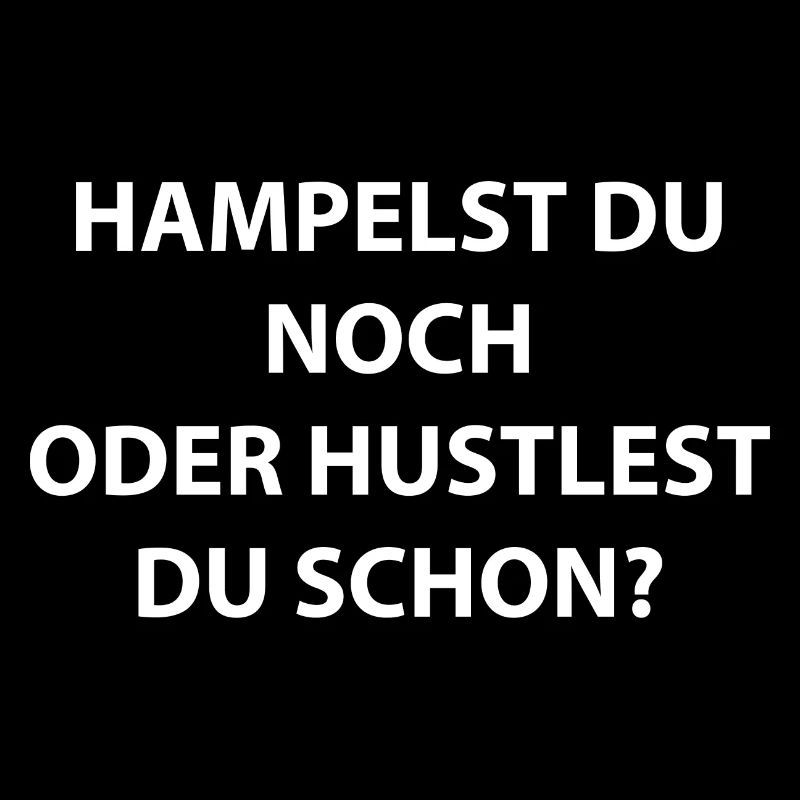Hampelst du noch oder hustlest du schon?