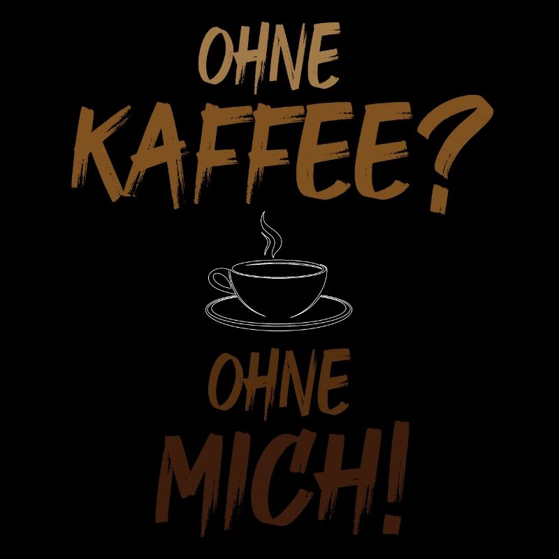 Without coffee, without me