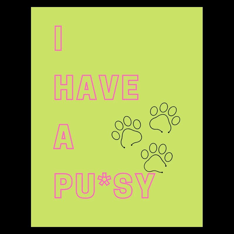 I have a Pu*sy