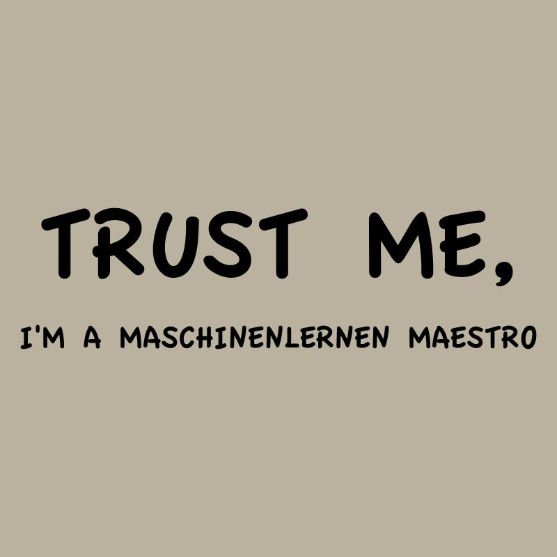 Trust Me I'm a Machine Learning Maestro