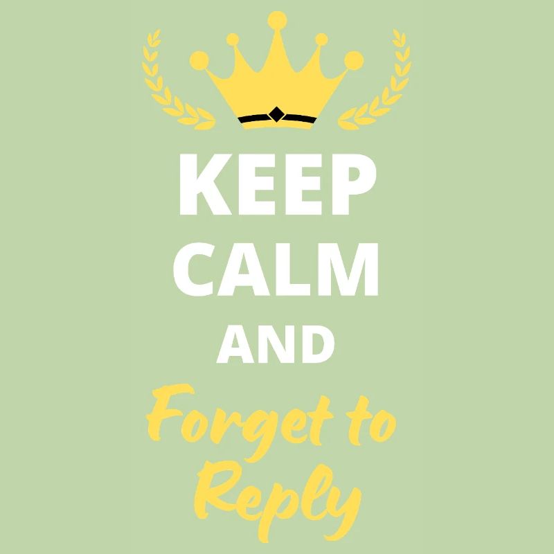 Keep Calm and Forget to Reply
