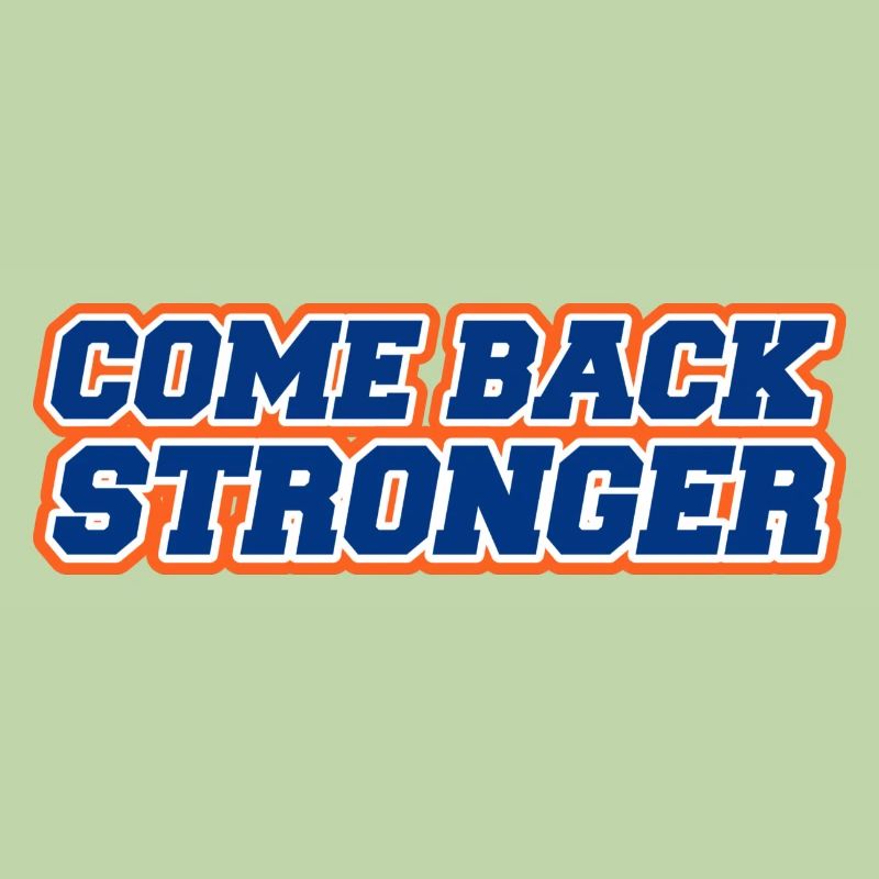 COME BACK STRONGER - COMEBACK - RETURN