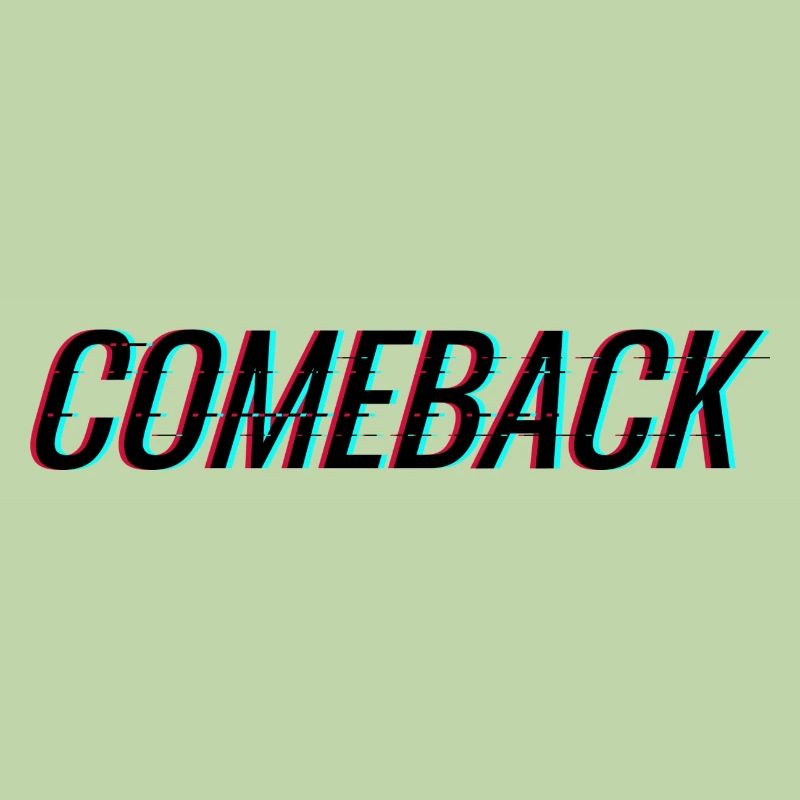 COMEBACK - RETURN - COME BACK - BACK AGAIN