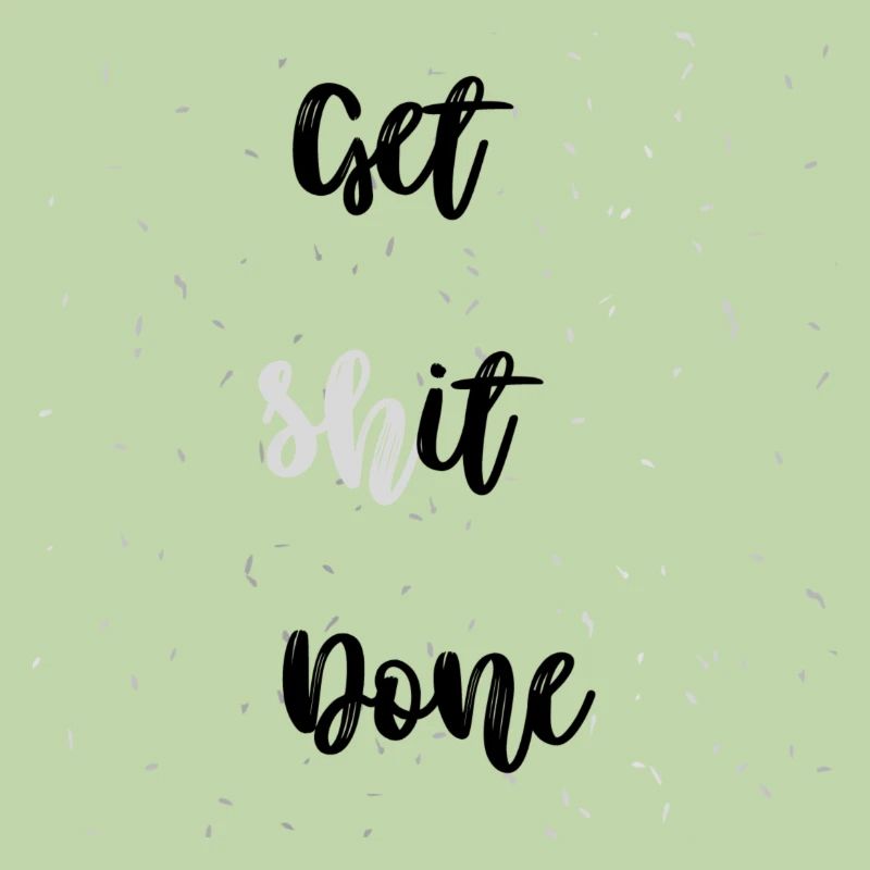 Get Shit Done