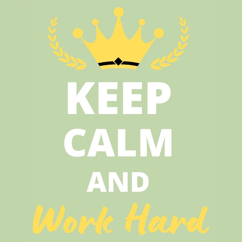 Keep Calm and Work Hard