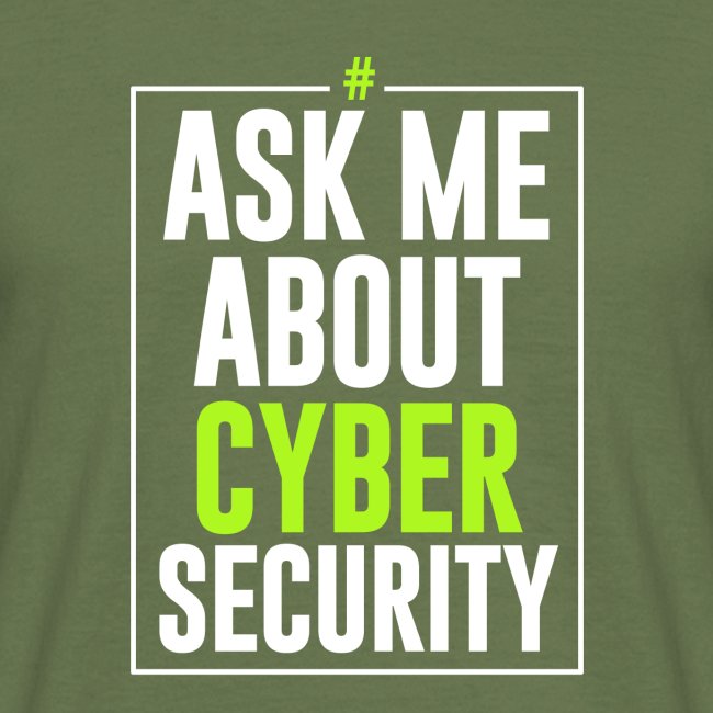 Ask me About Cyber Security