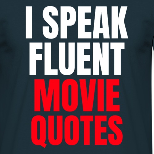 I Speak Fluent Movie Quotes - Männer T-Shirt