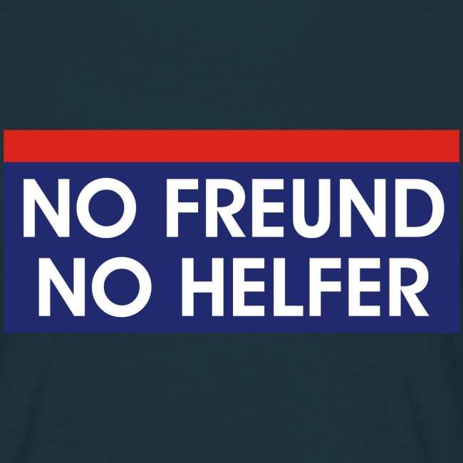 no freund no helfer