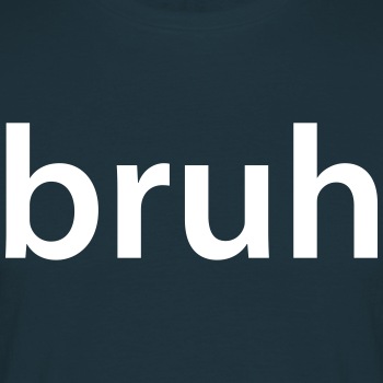 Bruh - T-shirt for men