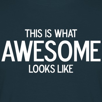 This is what awesome looks like - T-shirt for men