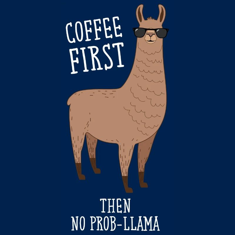 Coffee First Then No Prob-Llama