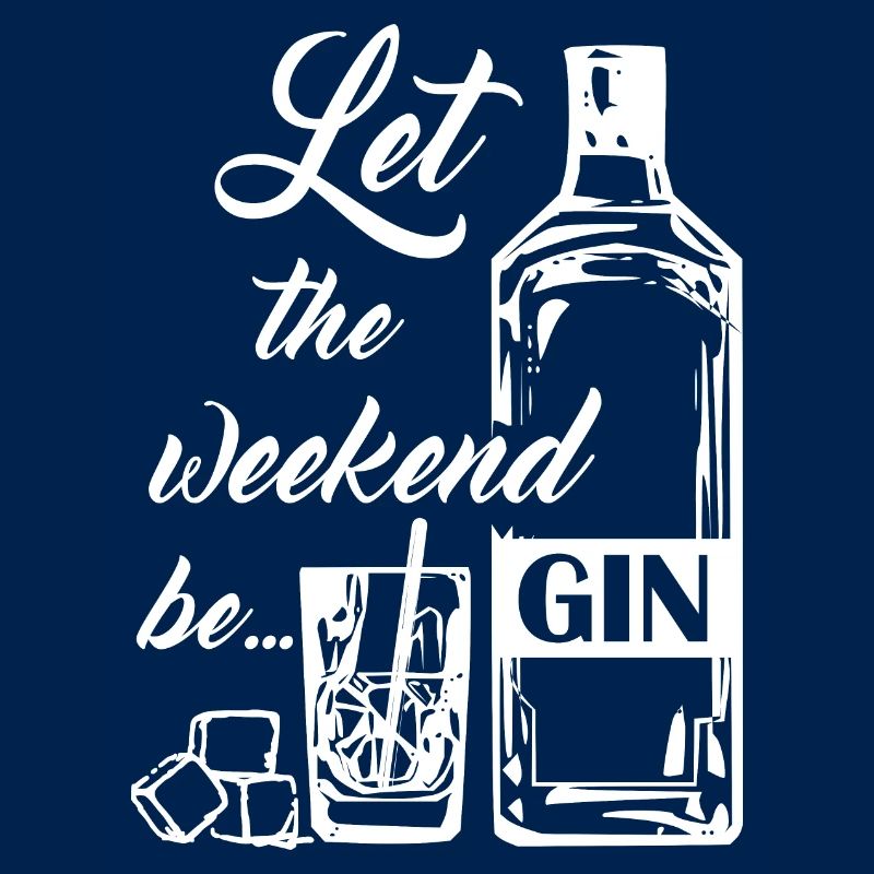 Que le week-end soit du gin. Boisson, GIN, Week-end