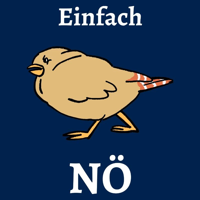 Einfach NÖ - Vogel grumpy / Lustiger Spruch