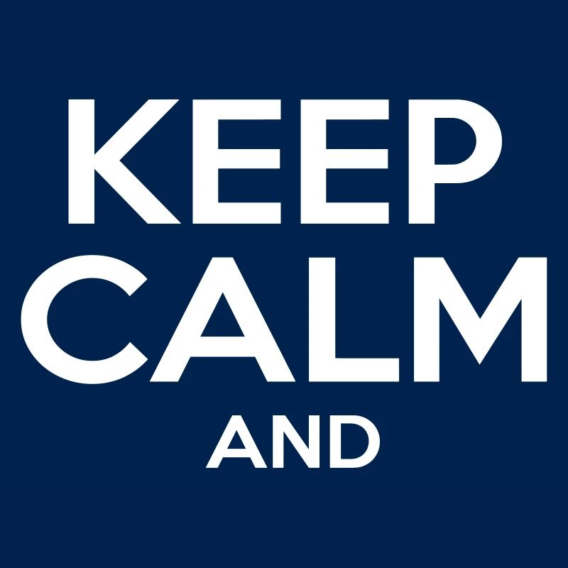 KEEP CALM AND
