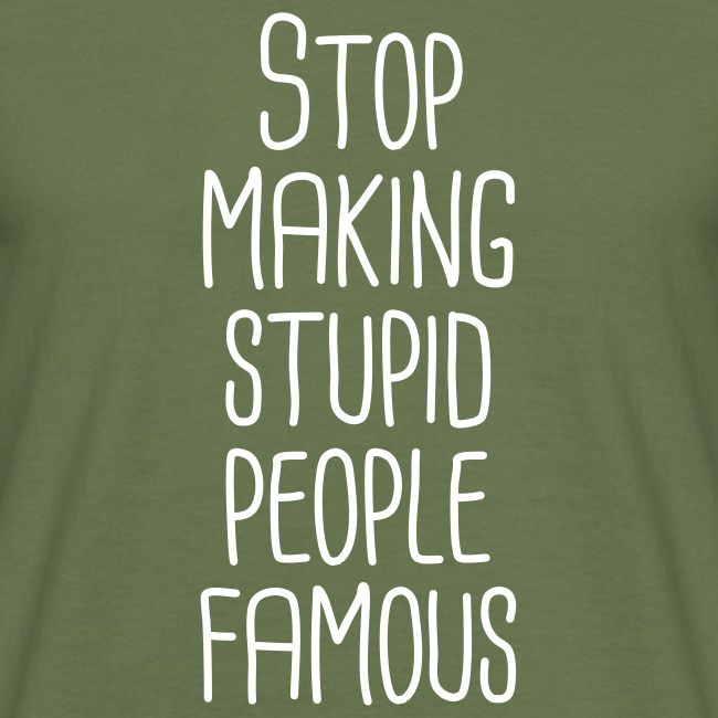 Stop making stupid people famous
