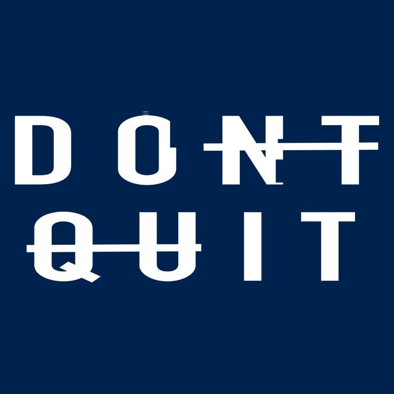 do it / don't quit