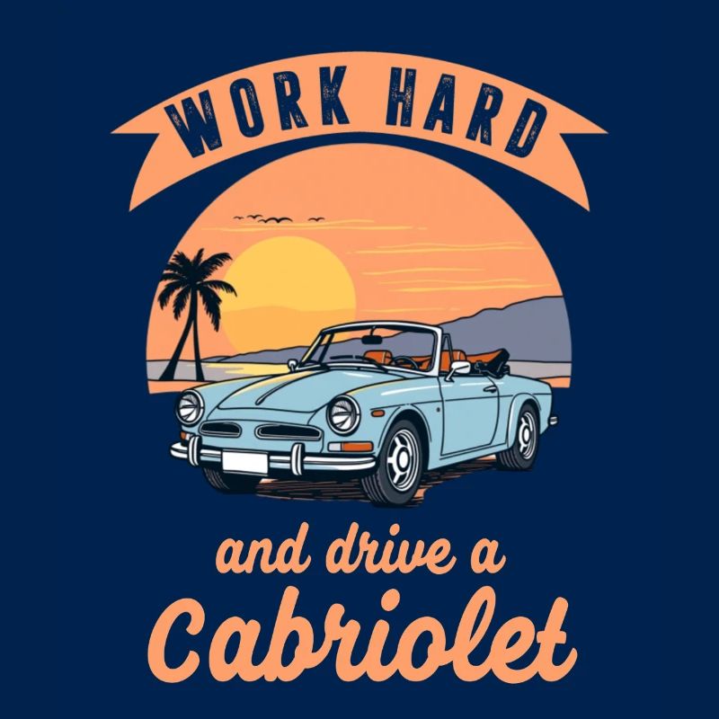 Work hard and drive a Cabriolet Spruch