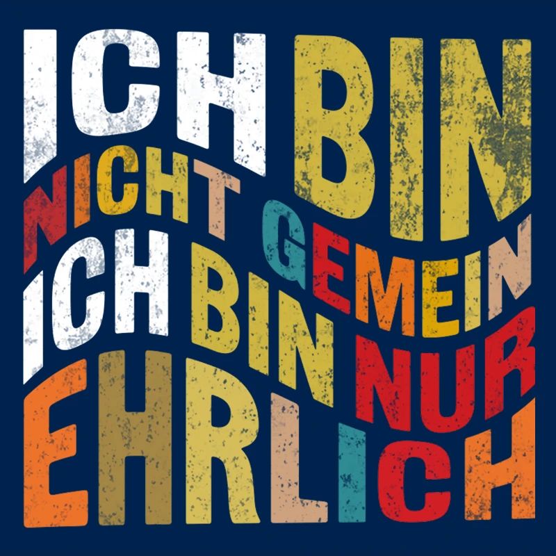 ICH BIN NICHT GEMEIN ICH BIN NUR EHRLICH Sarkasmus