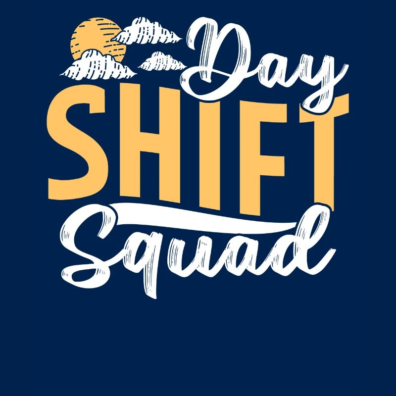Team Day Shift Sayings Day Shift Work