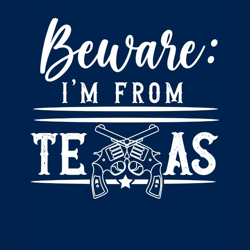 Caution I'm from Texas Texan Texan