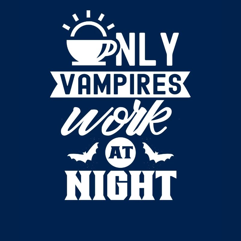 Only vampires work day shift sayings at night
