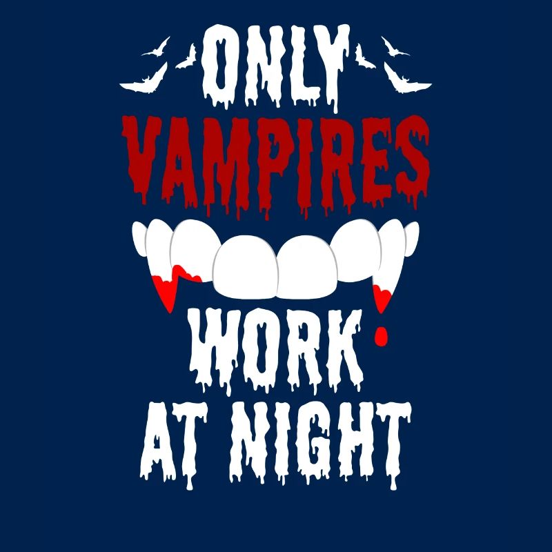 Only vampires work day shift sayings at night