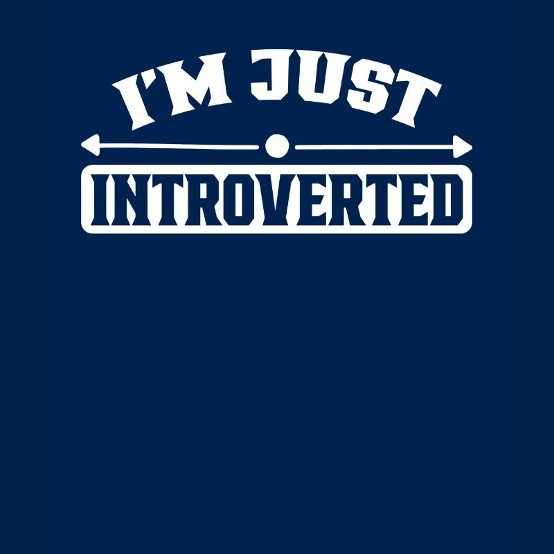 I'm just an introverted introvert