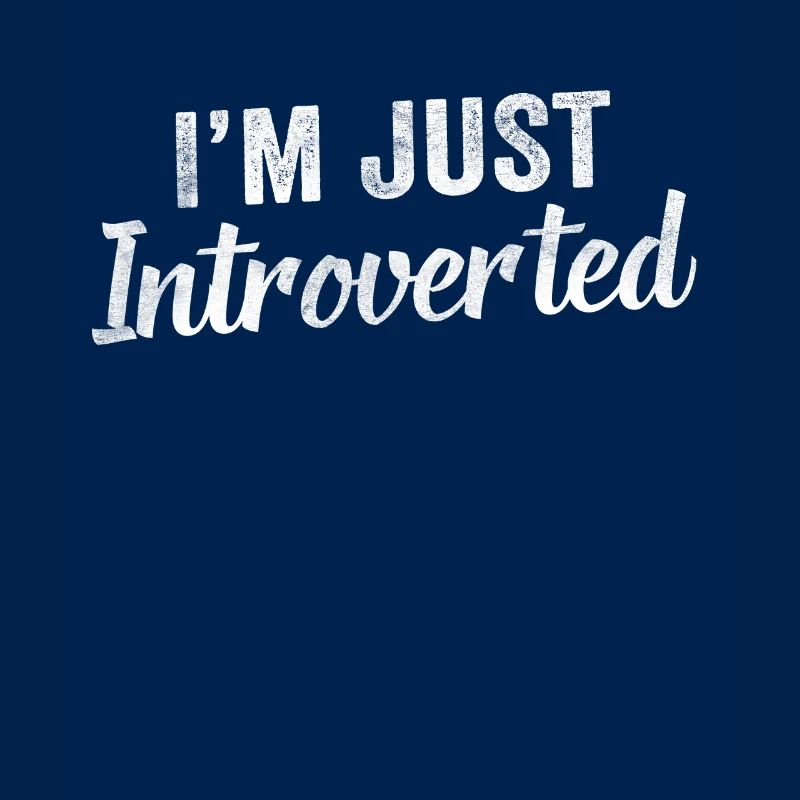 I'm just an introverted introvert