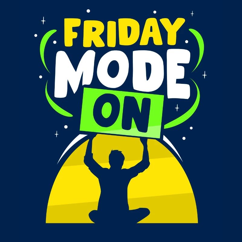 Friday mode A sarcastic Friday finally