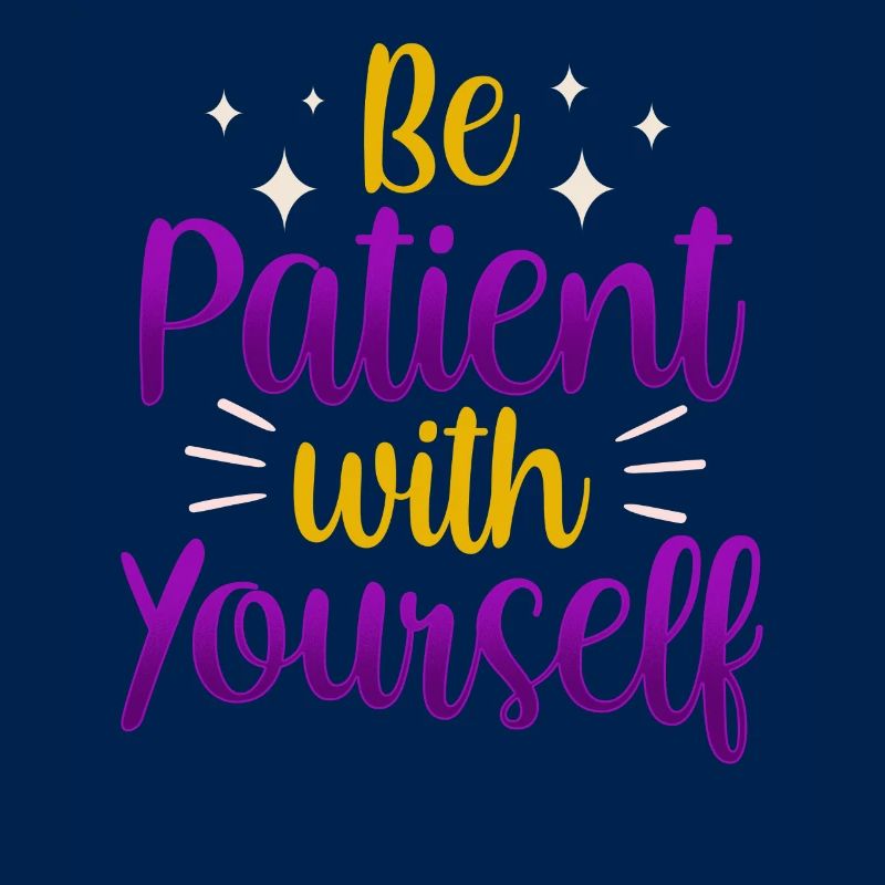 Sei Geduldig Mit Dir Selbst Selbstliebe Positiv