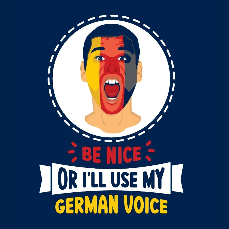 Sei Nett Oder Ich Benutze Meine Deutsche Stimme