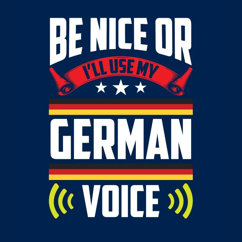 Sei Nett Oder Ich Benutze Meine Deutsche Stimme