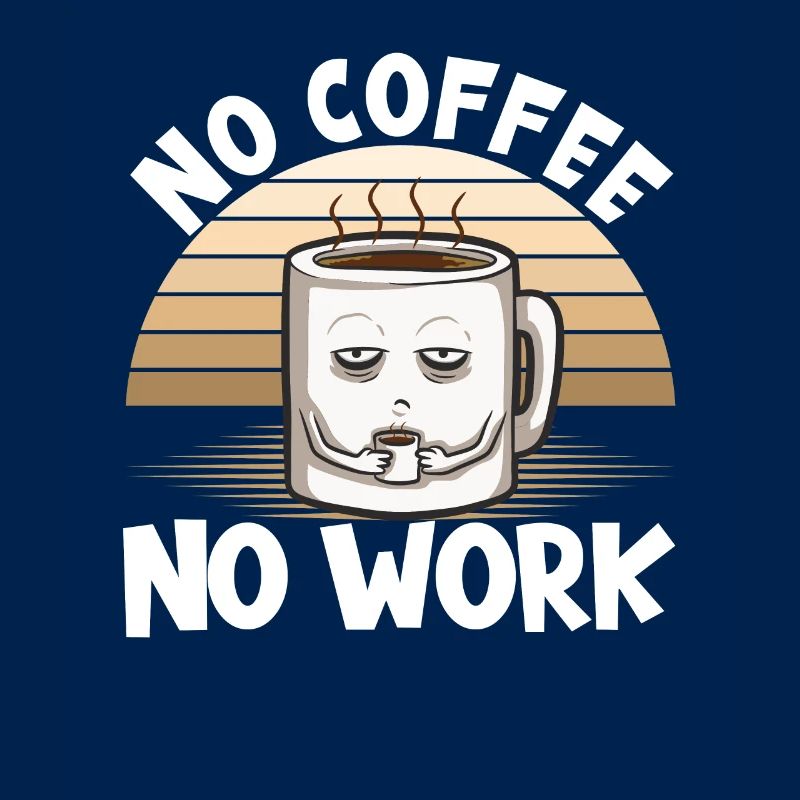 Kaffee No Coffee No Work